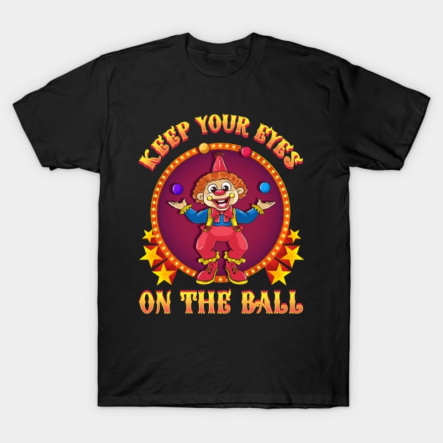 Keep Your Eye | Event Staff Gift | Funny Clown Circus Party T-Shirt by Proficient Tees